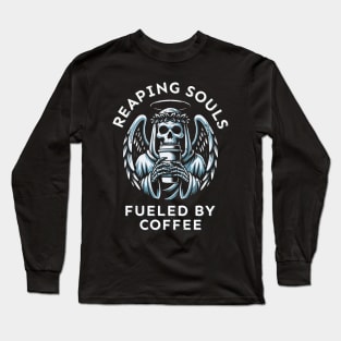 Reaping souls, fueled by coffee. Long Sleeve T-Shirt